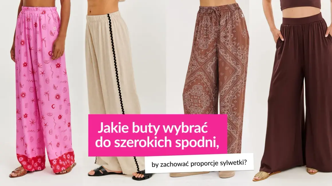 Różowe, beżowe, brązowe szerokie spodnie. Jakie buty do szerokich spodni wybrać, by zachować proporcje sylwetki?